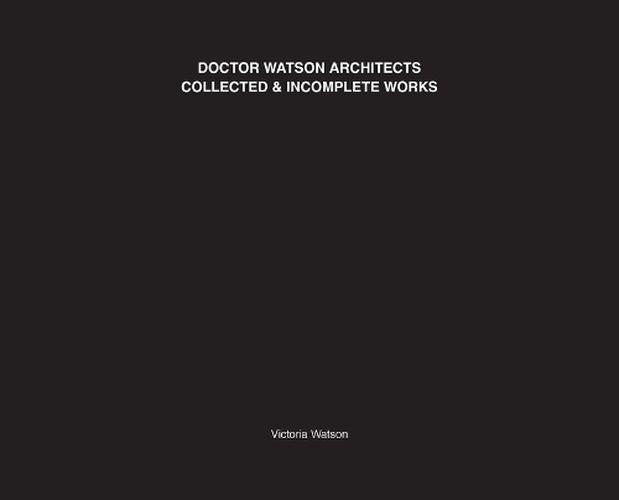 Cover image for Doctor Watson Architects Collected and Incomplete Works