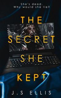 Cover image for The Secret She Kept: She's dead. Why would she lie?