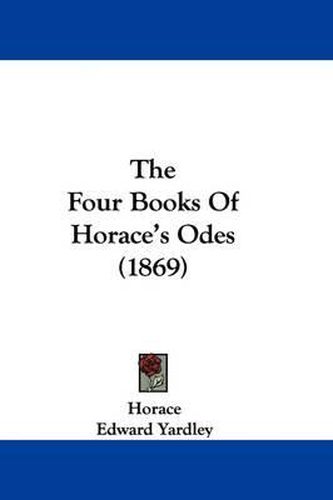 Cover image for The Four Books Of Horace's Odes (1869)