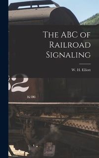 Cover image for The ABC of Railroad Signaling