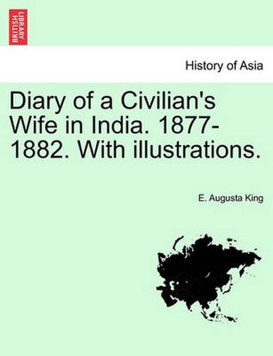 Cover image for Diary of a Civilian's Wife in India. 1877-1882. with Illustrations. Vol. II