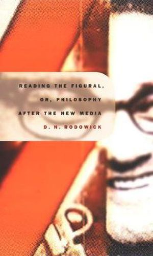 Cover image for Reading the Figural, or, Philosophy after the New Media