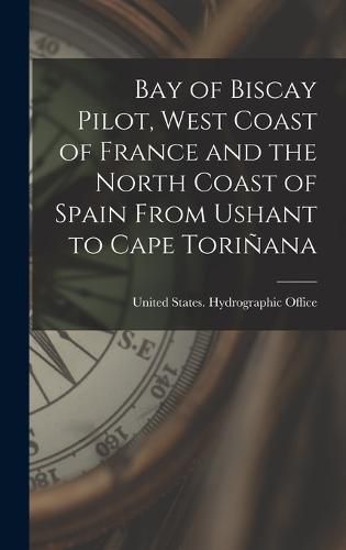 Cover image for Bay of Biscay Pilot, West Coast of France and the North Coast of Spain From Ushant to Cape Torinana