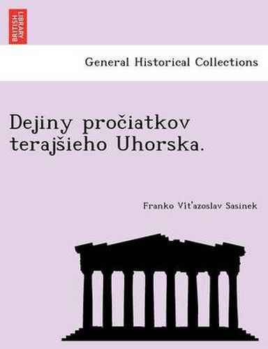 Cover image for Dejiny Proc Iatkov Terajs Ieho Uhorska.