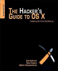 Cover image for The Hacker's Guide to OS X: Exploiting OS X from the Root Up