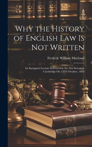 Cover image for Why the History of English Law Is Not Written