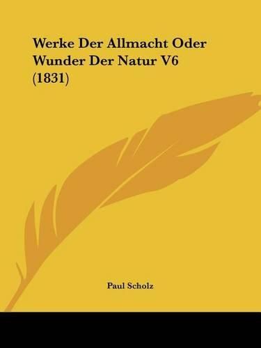 Cover image for Werke Der Allmacht Oder Wunder Der Natur V6 (1831)