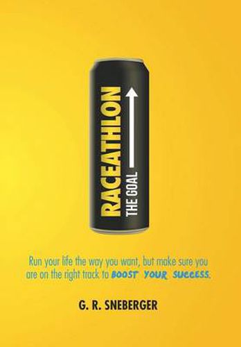 Cover image for Raceathlon: Run Your Life the Way You Want, But Make Sure You Are on the Right Track to Boost Your Success
