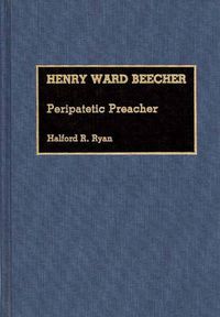 Cover image for Henry Ward Beecher: Peripatetic Preacher