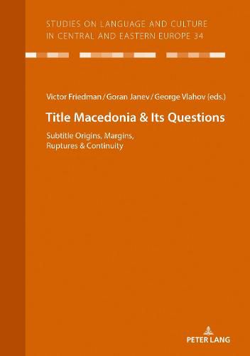 Macedonia & Its Questions: Origins, Margins, Ruptures & Continuity