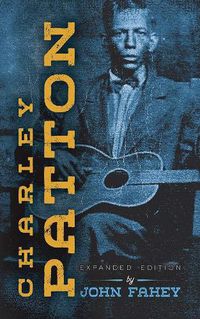 Cover image for Charley Patton: Expanded Edition