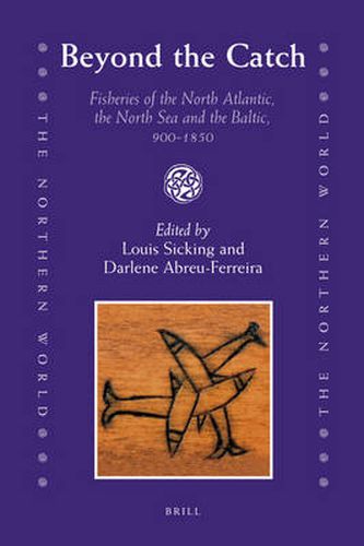 Cover image for Beyond the Catch: Fisheries of the North Atlantic, the North Sea and the Baltic, 900-1850