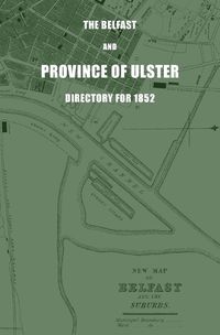 Cover image for The Belfast and Province of Ulster Directory for 1852