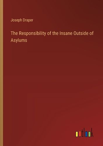 The Responsibility of the Insane Outside of Asylums