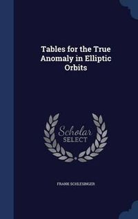 Cover image for Tables for the True Anomaly in Elliptic Orbits