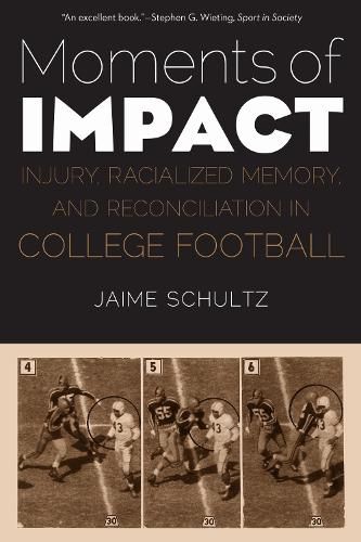 Cover image for Moments of Impact: Injury, Racialized Memory, and Reconciliation in College Football