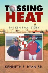 Cover image for Tossing Heat: The Ken Ryan Story