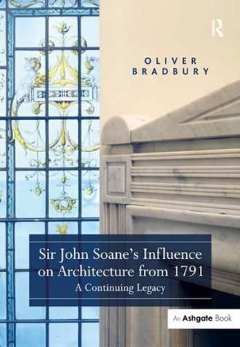 Cover image for Sir John Soane's Influence on Architecture from 1791: A Continuing Legacy