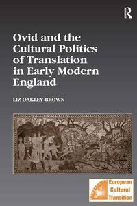 Cover image for Ovid and the Cultural Politics of Translation in Early Modern England