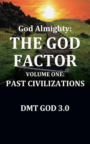 Cover image for God Almighty's: THE GOD FACTOR: Volume One: PAST CIVILIZATIONS