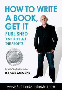 Cover image for How to Write a Book, Get it Published and Keep All the Profits