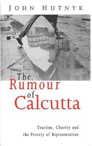 Cover image for The Rumour of Calcutta: Tourism, Charity and the Poverty of Representation