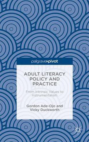 Cover image for Adult Literacy Policy and Practice: From Intrinsic Values to Instrumentalism