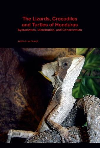 Cover image for The Lizards, Crocodiles, and Turtles of Honduras: Systematics, Distribution, and Conservation