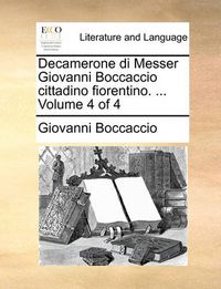 Cover image for Decamerone Di Messer Giovanni Boccaccio Cittadino Fiorentino. ... Volume 4 of 4