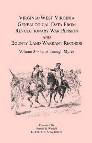 Cover image for Virginia and West Virginia Genealogical Data from Revolutionary War Pension and Bounty Land Warrant Records, Volume 3 Iams through Myres