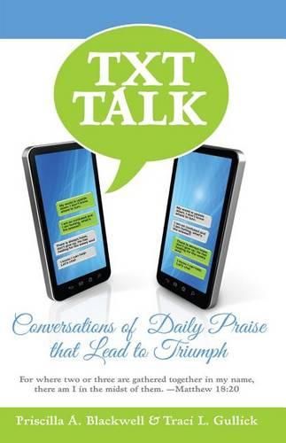 Txt Talk: Conversations of Daily Praise That Lead to Triumph