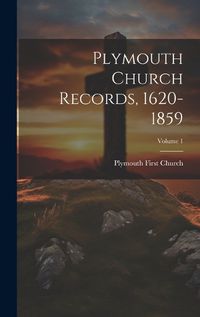 Cover image for Plymouth Church Records, 1620-1859; Volume 1