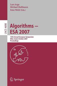 Cover image for Algorithms - ESA 2007: 15th Annual European Symposium, Eilat, Israel, October 8-10, 2007, Proceedings