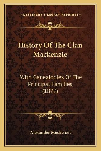 History of the Clan MacKenzie: With Genealogies of the Principal Families (1879)