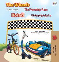 Cover image for The Wheels The Friendship Race (English Croatian Bilingual Children's Book)