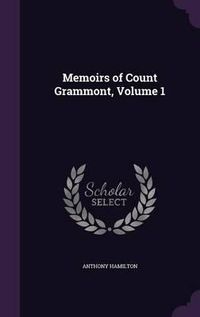 Cover image for Memoirs of Count Grammont, Volume 1