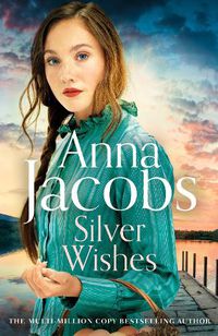 Cover image for Silver Wishes: Book 1 in the brand new Jubilee Lake series by beloved author Anna Jacobs