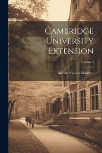 Cover image for Cambridge University Extension; Volume 2