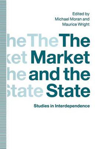 Cover image for The Market and the State: Studies in Interdependence