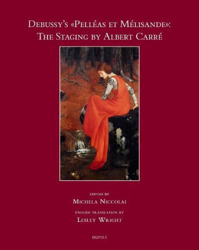 Cover image for Debussy's Pelleas Et Melisande: The Staging by Albert Carre