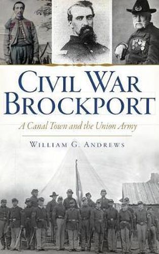 Cover image for Civil War Brockport: A Canal Town and the Union Army