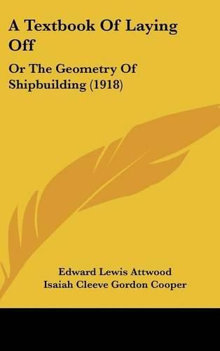 A Textbook of Laying Off: Or the Geometry of Shipbuilding (1918)