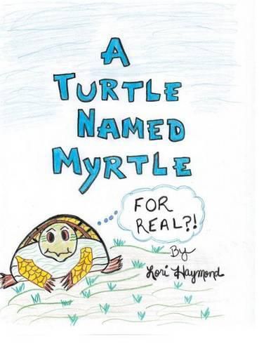 Cover image for A Turtle Named Myrtle (For Real?!)