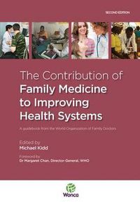 Cover image for The Contribution of Family Medicine to Improving Health Systems: A Guidebook from the World Organization of Family Doctors