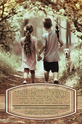 Cover image for The Pathway to the Past: Book 1 of the Weatherspoons Trilogy