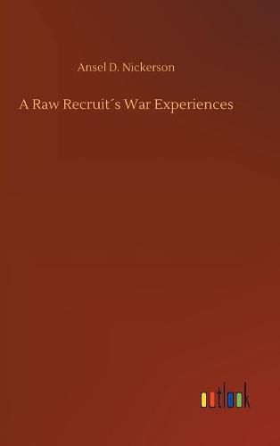 Cover image for A Raw Recruits War Experiences