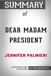 Cover image for Summary of Dear Madam President by Jennifer Palmieri: Conversation Starters