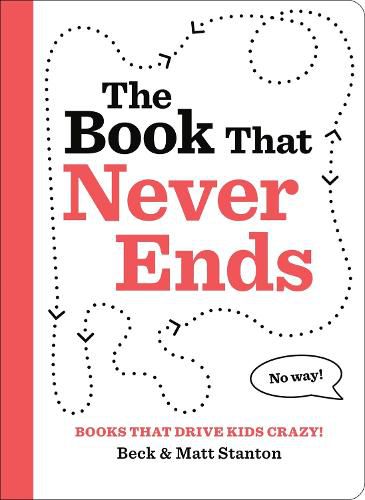 Cover image for Books That Drive Kids CRAZY!: The Book That Never Ends