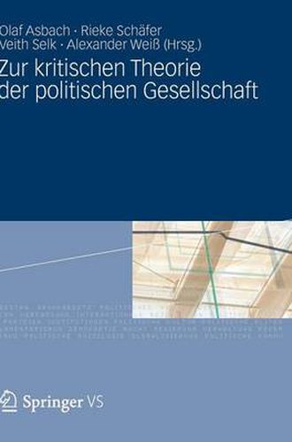 Zur kritischen Theorie der politischen Gesellschaft: Festschrift fur Michael Th. Greven zum 65. Geburtstag