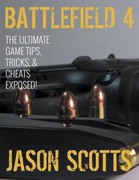 Cover image for Battlefield 4: The Ultimate Game Tips, Tricks, & Cheats Exposed!